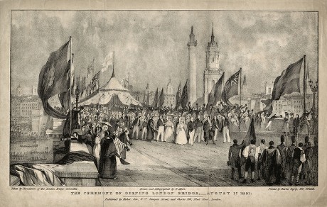 King William Iv and Queen Adelaide at the Opening Ceremony of John Rennie's New London Bridge the Bridge Was Later Dismantled & Rebuilt in Lake Havasu City Arizona in 1971 1 August 1831